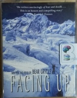 Facing Up written by Bear Grylls performed by Bear Grylls on Cassette (Abridged)